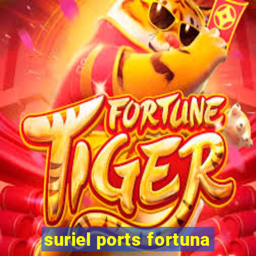 suriel ports fortuna